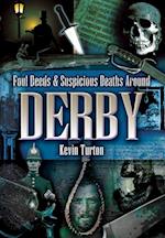 Foul Deeds & Suspicious Deaths Around Derby