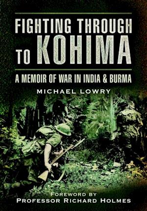 Fighting Through to Kohima