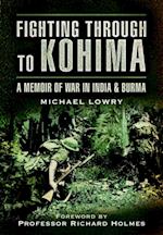 Fighting Through to Kohima