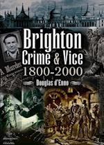 Brighton Crime & Vice, 1800-2000