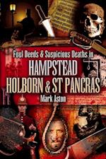 Foul Deeds & Suspicious Deaths in Hampstead, Holburn & St Pancras