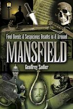 Foul Deeds & Suspicious Deaths in & Around Mansfield