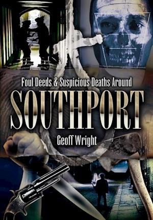 Foul Deeds & Suspicious Deaths Around Southport