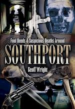 Foul Deeds & Suspicious Deaths Around Southport