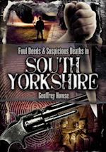 Foul Deeds & Suspicious Deaths in South Yorkshire