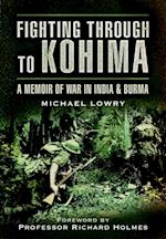 Fighting Through to Kohima