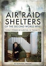 Air Raid Shelters of the Second World War