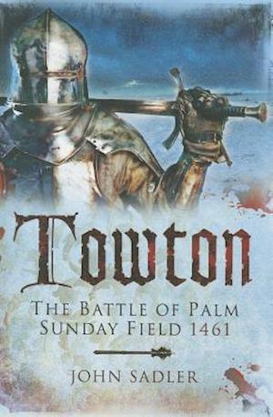 Towton: The Battle of Palm Sunday Field