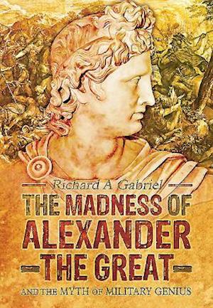 The Madness of Alexander the Great