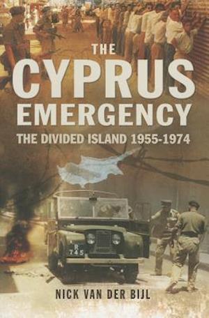 Cyprus Emergency: The Divided Island 1955-1974