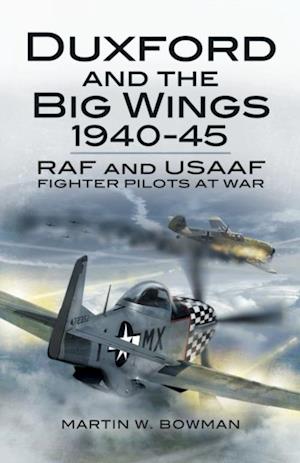 Duxford and the Big Wings, 1940-45