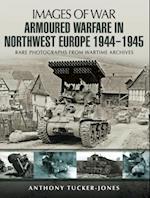 Armoured Warfare in Northwest Europe, 1944-1945