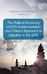 The Political Economy of WTO Implementation and China’s Approach to Litigation in the WTO