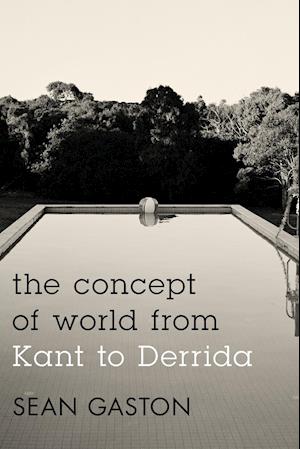 The Concept of World from Kant to Derrida