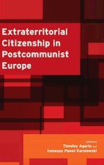 Extraterritorial Citizenship in Postcommunist Europe