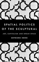 The Spatial Politics of the Sculptural