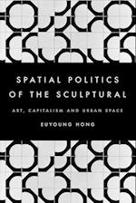 The Spatial Politics of the Sculptural
