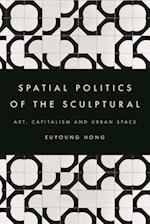 Spatial Politics of the Sculptural