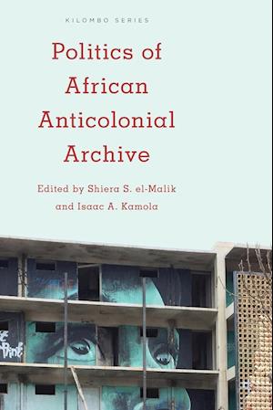 Politics of African Anticolonial Archive