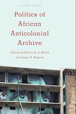 Politics of African Anticolonial Archive