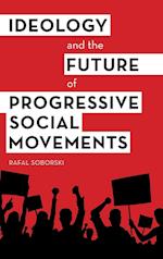 Ideology and the Future of Progressive Social Movements