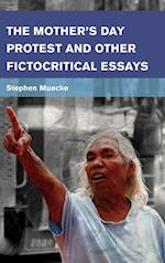 The Mother's Day Protest and Other Fictocritical Essays