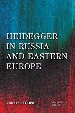 Heidegger in Russia and Eastern Europe