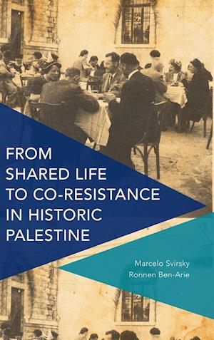 From Shared Life to Co-Resistance in Historic Palestine