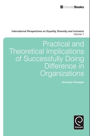 Practical and Theoretical Implications of Successfully Doing Difference in Organizations