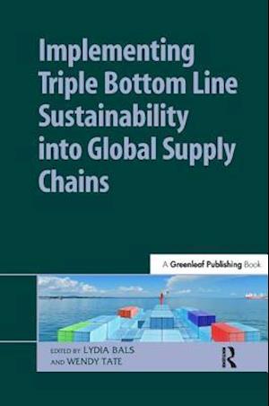 Implementing Triple Bottom Line Sustainability into Global Supply Chains