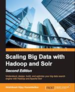 Scaling Big Data with Hadoop and Solr - Second Edition