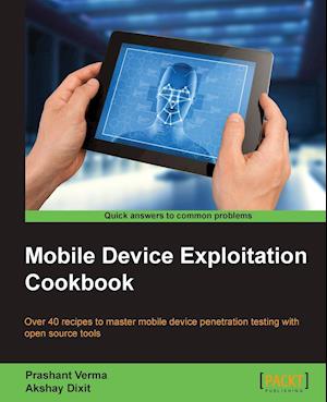 Mobile Device Exploitation Cookbook