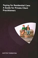 Paying For Residential Care: A Guide For Private Client Practitioners