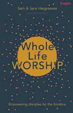 Whole Life Worship