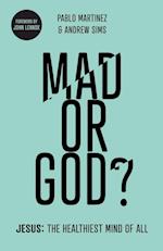 Mad or God?
