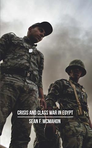 Crisis and Class War in Egypt