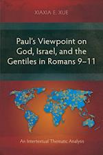 Paul's Viewpoint on God, Israel, and the Gentiles in Romans 9-11