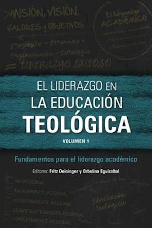 El liderazgo en la educación teológica, volumen 1