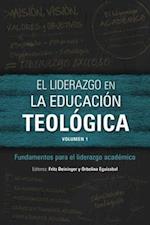 El liderazgo en la educación teológica, volumen 1