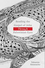Reading the Gospel of John through Palestinian Eyes 