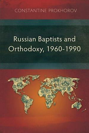 Russian Baptists and Orthodoxy, 1960-1990