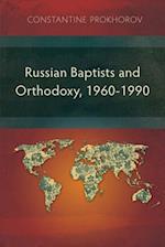 Russian Baptists and Orthodoxy, 1960-1990
