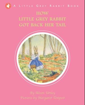 How Little Grey Rabbit got back her Tail