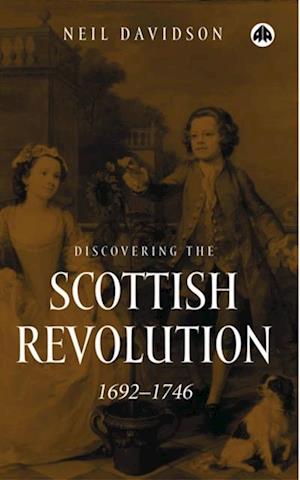Discovering the Scottish Revolution 1692 1746
