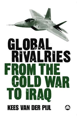 Global Rivalries From the Cold War to Iraq