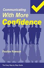 Easy Step by Step Guide to Communicating with More Confidence