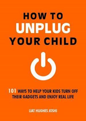 How to Unplug Your Child