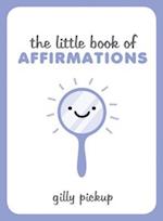 The Little Book of Affirmations