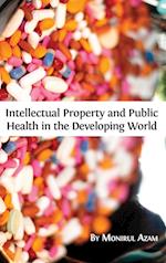 Intellectual Property and Public Health in the Developing World