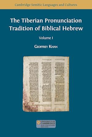 The Tiberian Pronunciation Tradition of Biblical Hebrew, Volume 1